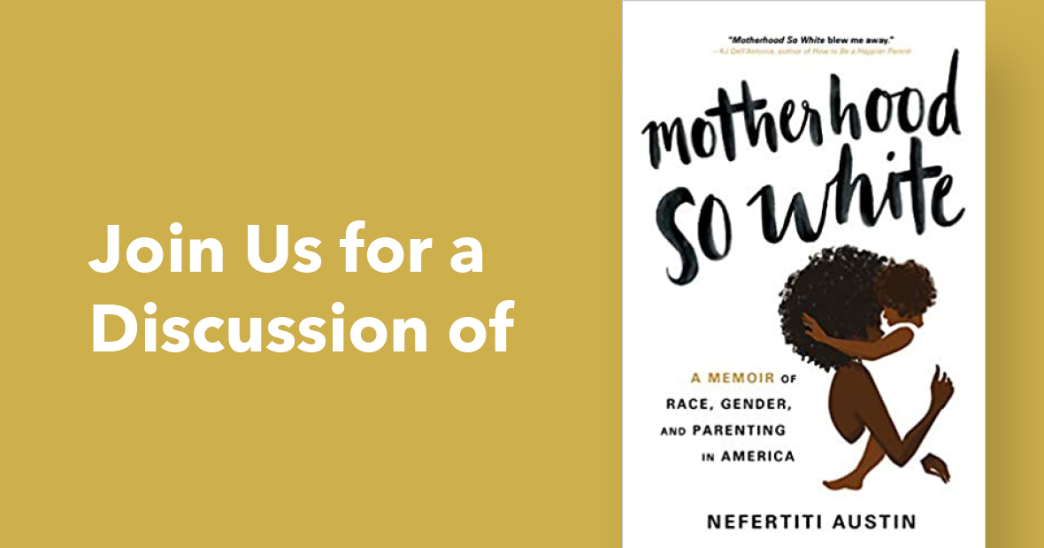 Join Us for a discussion of Motherhood So White